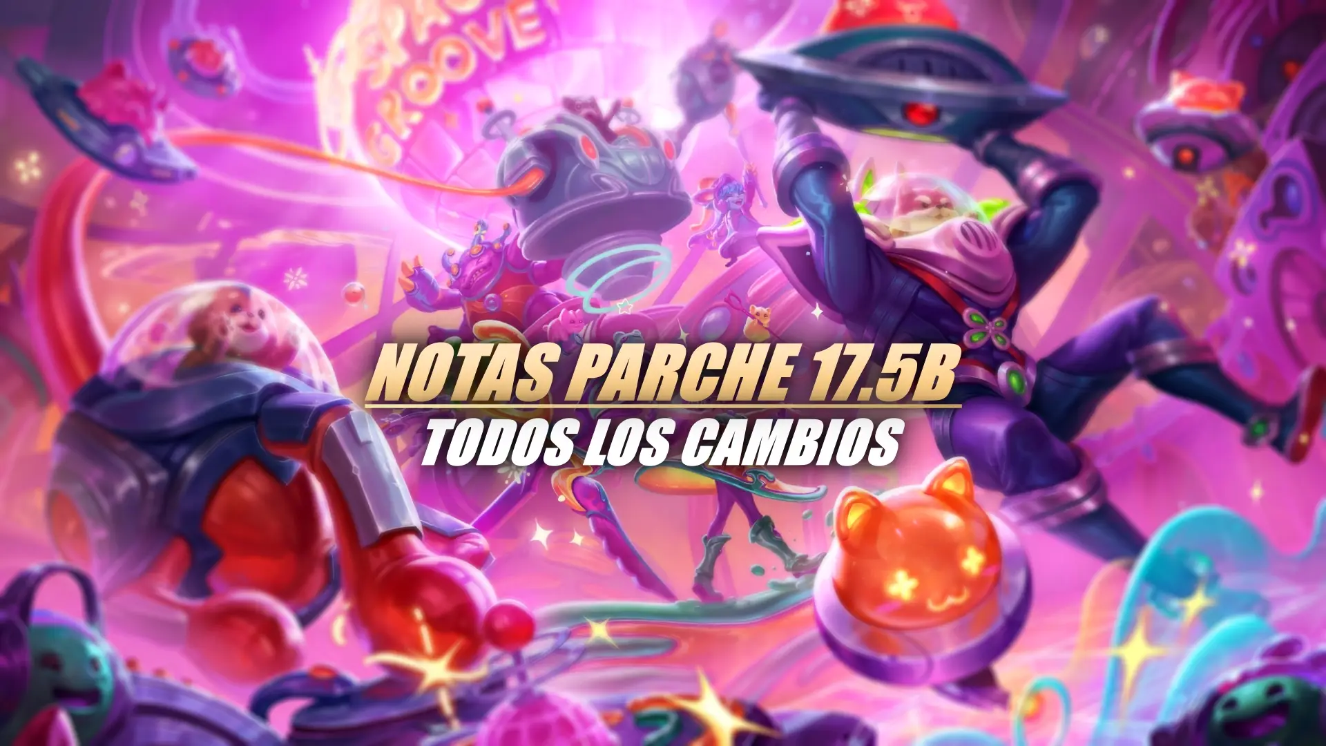 Todos los cambios del parche 17.5B de TFT.