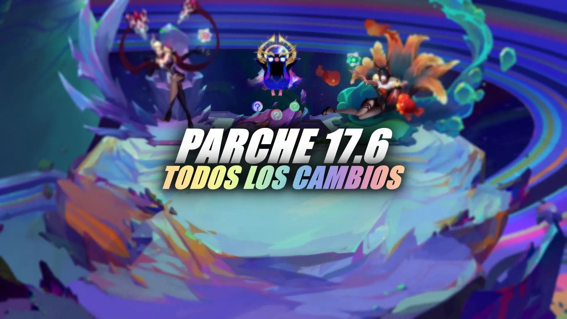 Todos los cambios del parche 17.6 de TFT.