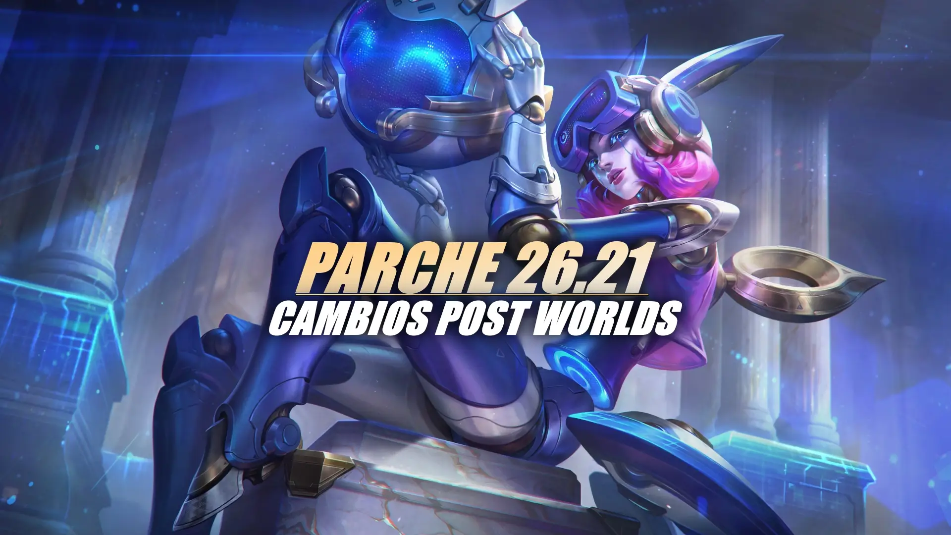 Notas del parche 26.21 de League of Legends.